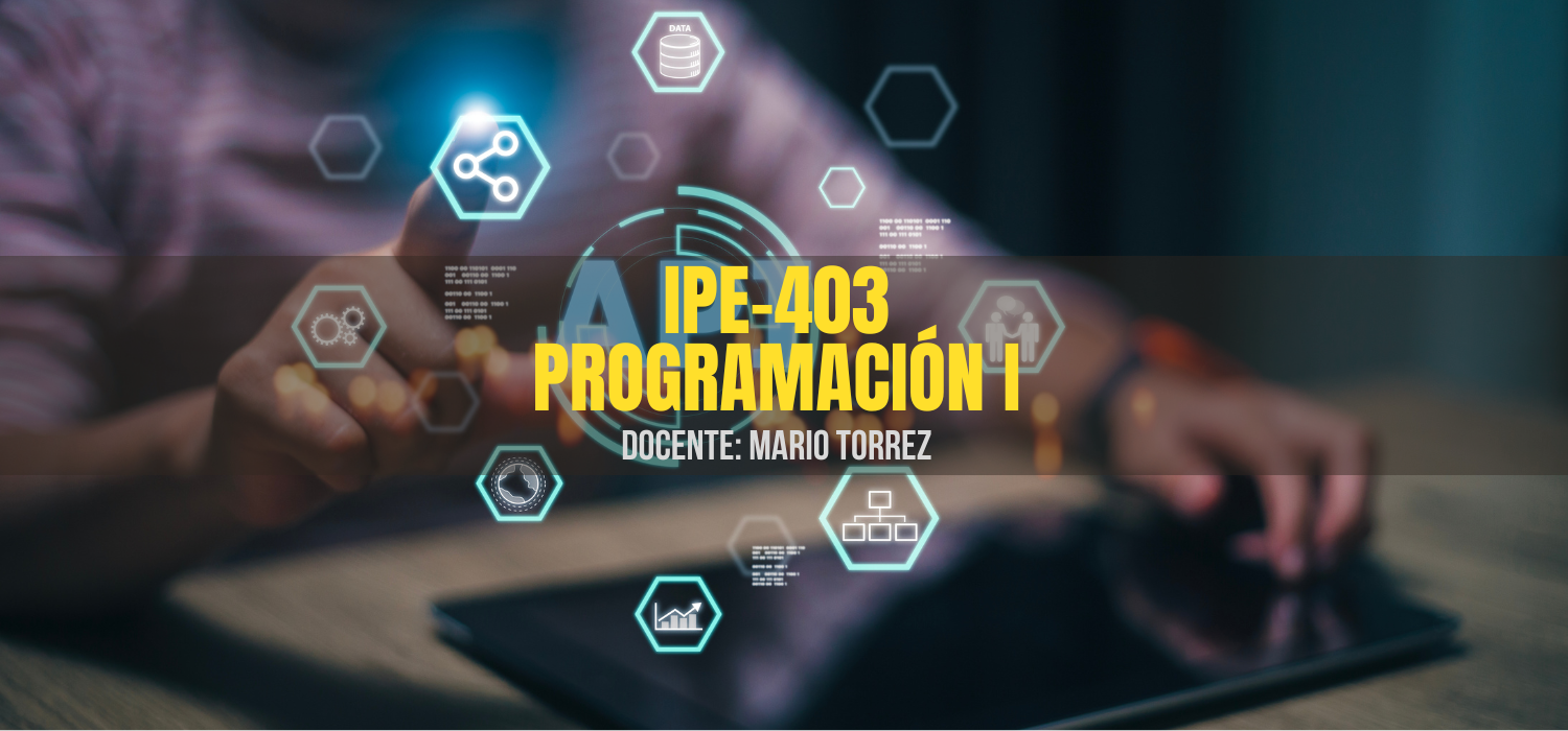 IPE-403 PROGRAMACION I (A) 